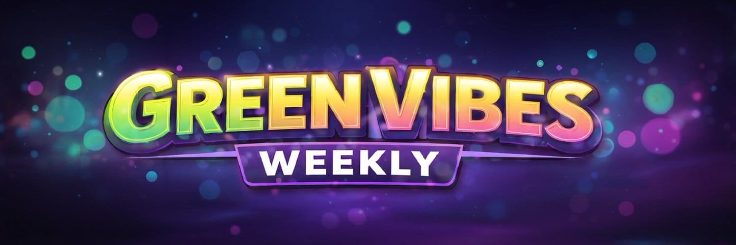 Green Vibes Weekly